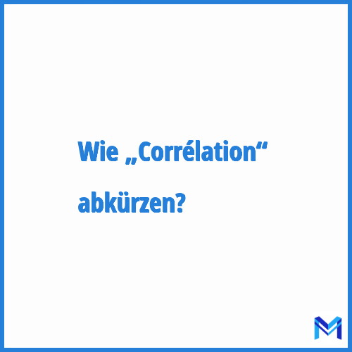 Wie „Corrélation“ abkürzen?