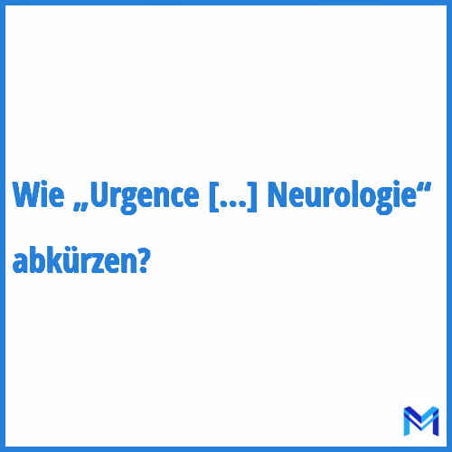 Wie „Urgence Réanimation Cardiologie Neurologie“ abkürzen?