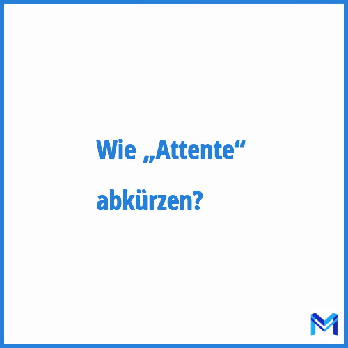 Wie „Attente“ abkürzen?
