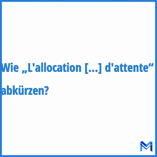Wie „L'allocation temporaire d'attente“ abkürzen?