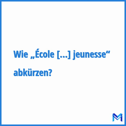 Wie „École nationale de protection judiciaire de la jeunesse“ abkürzen?