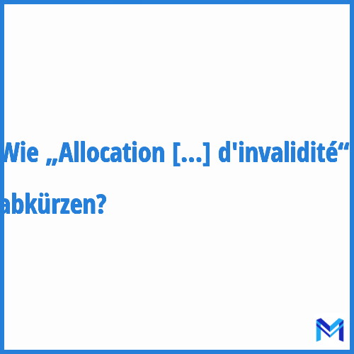 Wie „Allocation temporaire d'invalidité“ abkürzen?