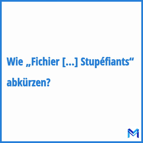 Wie „Fichier National des Auteurs d'Infractions à la Législation sur les Stupéfiants“ abkürzen?