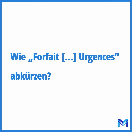 Wie „Forfait d'accueil des Urgences“ abkürzen?