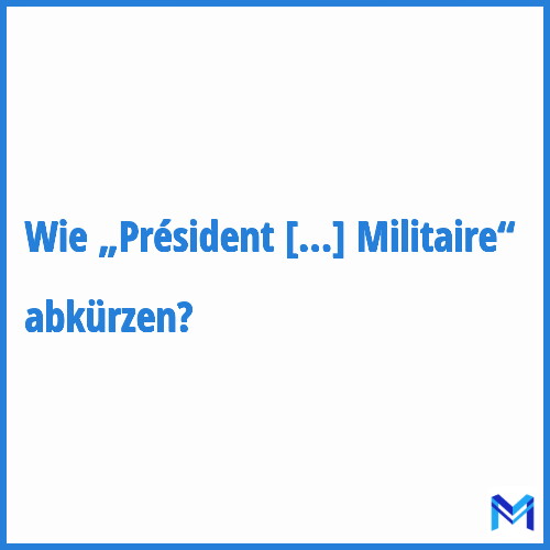 Wie „Président du Personnel Militaire“ abkürzen?