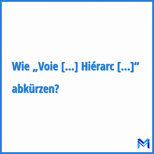Wie „Voie Hiérarchique“ abkürzen?