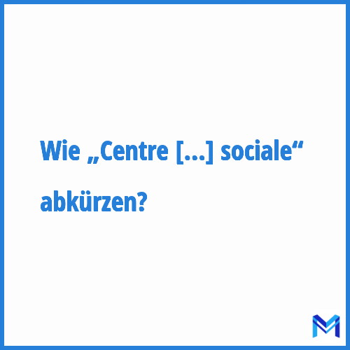 Wie „Centre d'Hébergement et de réadaptation sociale“ abkürzen?