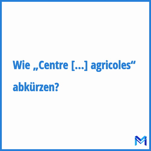 Wie „Centre d'étude des techniques agricoles“ abkürzen?