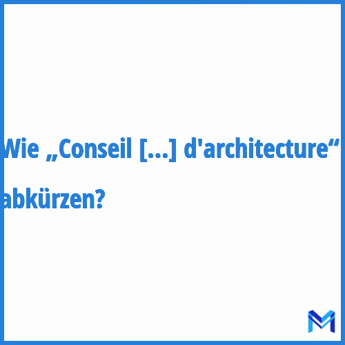 Wie „Conseil d'architecture“ abkürzen?