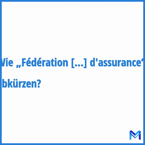 Wie „Fédération nationale des syndicats d'agents généraux d'assurance“ abkürzen?