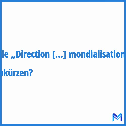 Wie „Direction générale de la mondialisation“ abkürzen?