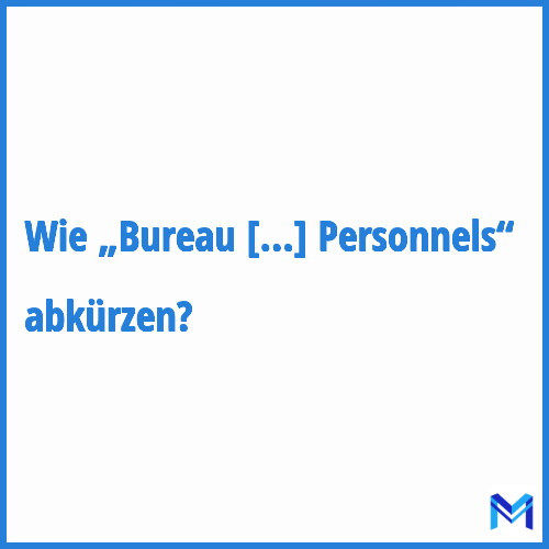 Wie „Bureau d'Accompagnement des Personnels“ abkürzen?