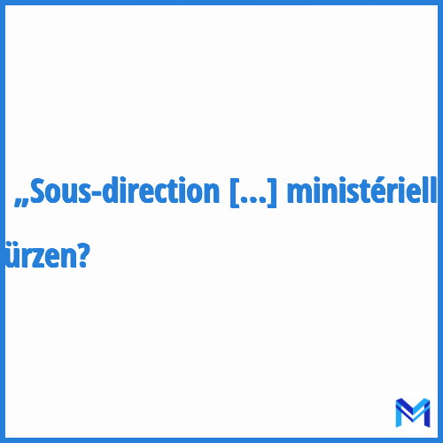 Wie „Sous-direction Ressources humaines ministérielles“ abkürzen?