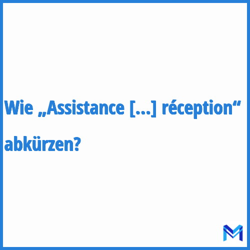 Wie „Assistance apportée au maître de l'ouvrage lors des opérations de réception“ abkürzen?
