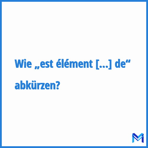 Wie „Est élément de“ abkürzen?