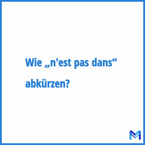 Wie „N'est pas dans“ abkürzen?