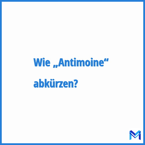 Wie „Antimoine“ abkürzen?