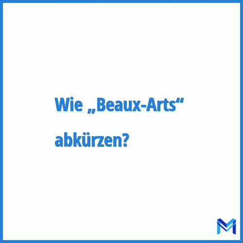 Wie „Beaux-Arts“ abkürzen?