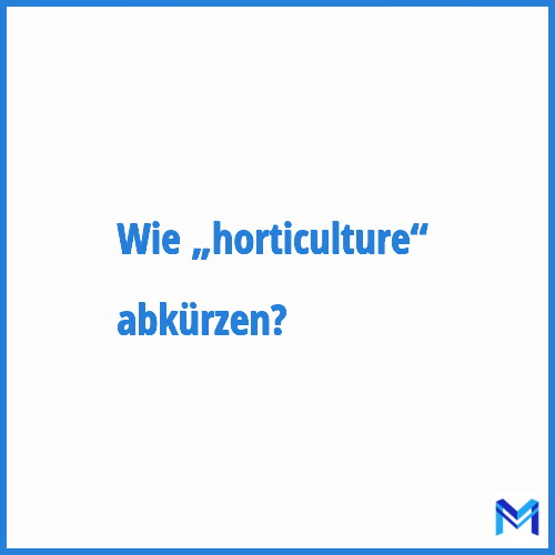 Wie „Horticulture“ abkürzen?