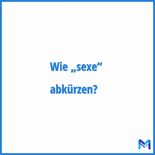 Wie „Sexe“ abkürzen?
