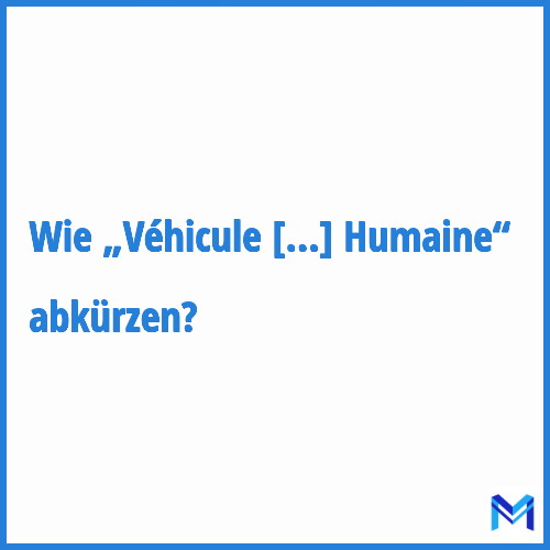 Wie „Véhicule à Propulsion Humaine“ abkürzen?
