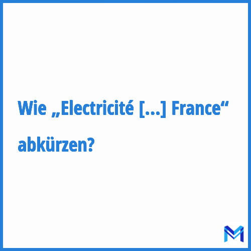 Wie „Electricité De France“ abkürzen?