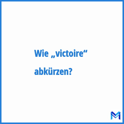 Wie „Victoire“ abkürzen?