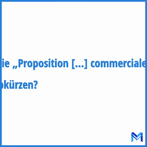 Wie „Proposition commerciale“ abkürzen?