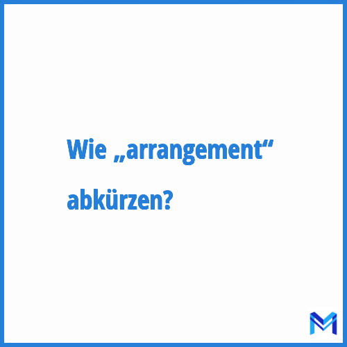 Wie „Arrangement“ abkürzen?