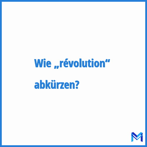 Wie „Révolution“ abkürzen?