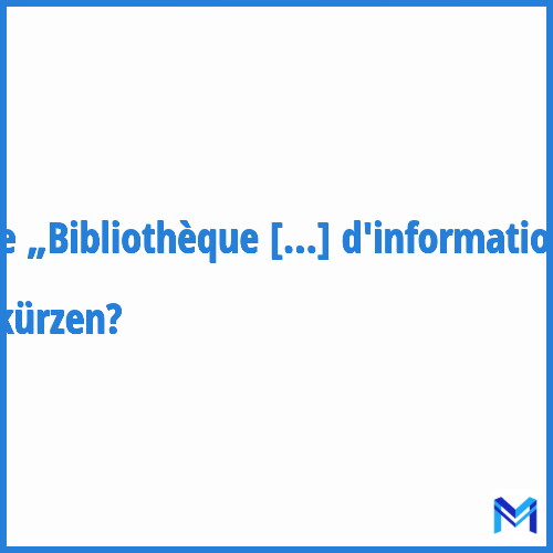 Wie „Bibliothèque publique d'information“ abkürzen?