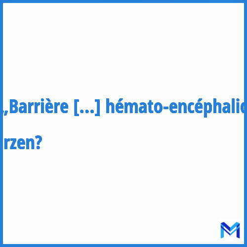 Wie „Barrière hémato-encéphalique“ abkürzen?