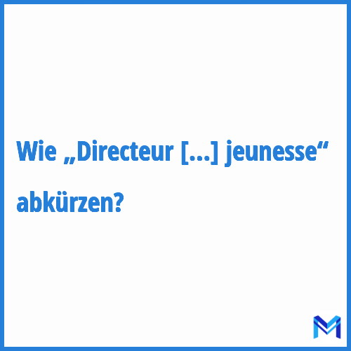 Wie „Directeur de la protection de la jeunesse“ abkürzen?
