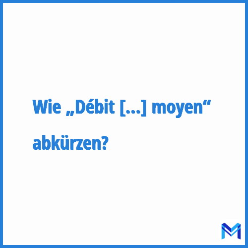 Wie „Débit expiratoire moyen“ abkürzen?