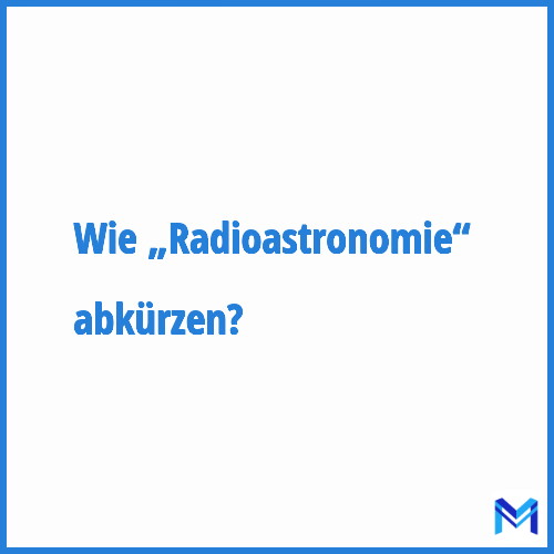 Wie „Radioastronomie“ abkürzen?