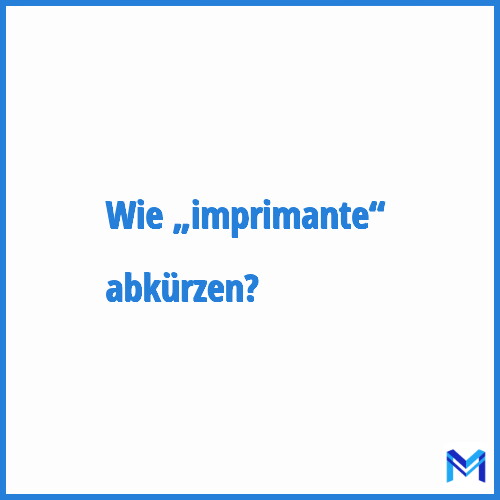 Wie „Imprimante“ abkürzen?