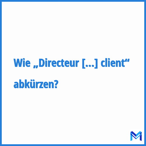 Wie „Directeur de la relation client“ abkürzen?