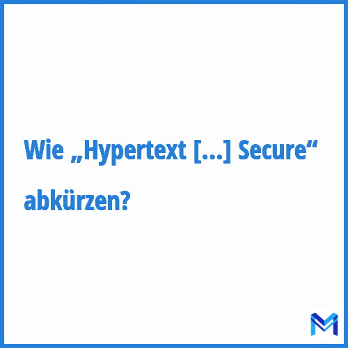 Wie „Hypertext Transfer Protocol Secure“ abkürzen?