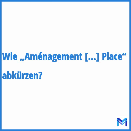 Wie „Aménagement Sur Place“ abkürzen?