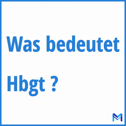 Was bedeutet “Hbgt”?