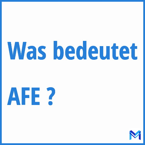 Was bedeutet “AFE”?