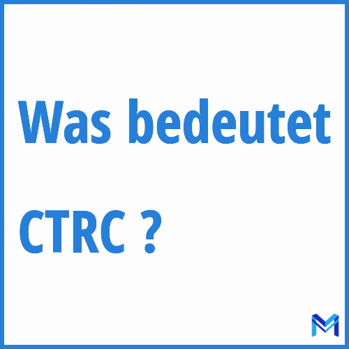 Was bedeutet “CTRC”?