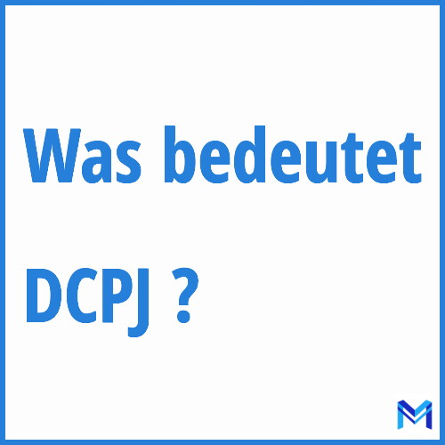 Was bedeutet “DCPJ”?