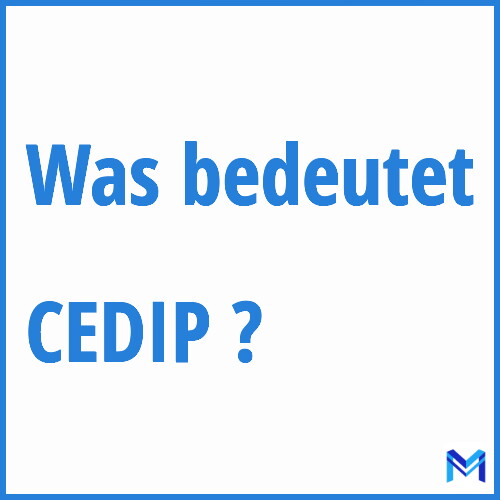 Was bedeutet “CEDIP”?