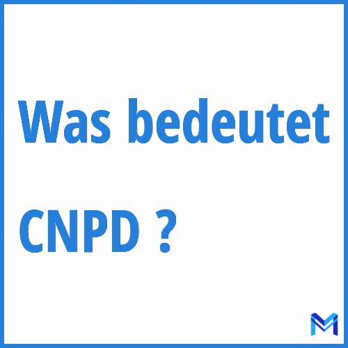 Was bedeutet “CNPD”?