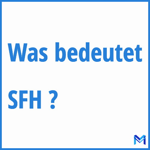 Was bedeutet “SFH”?