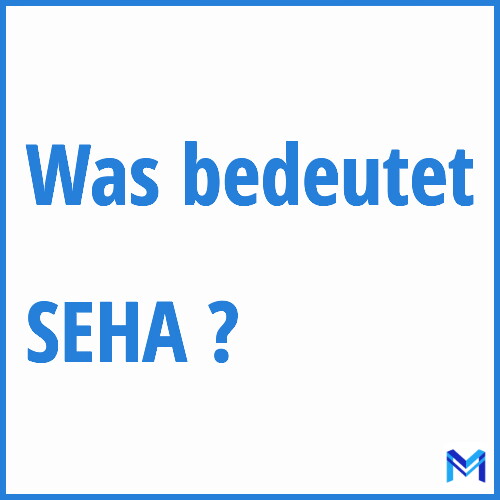 Was bedeutet “SEHA”?