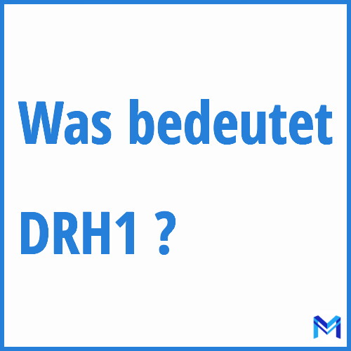 Was bedeutet “DRH1”?