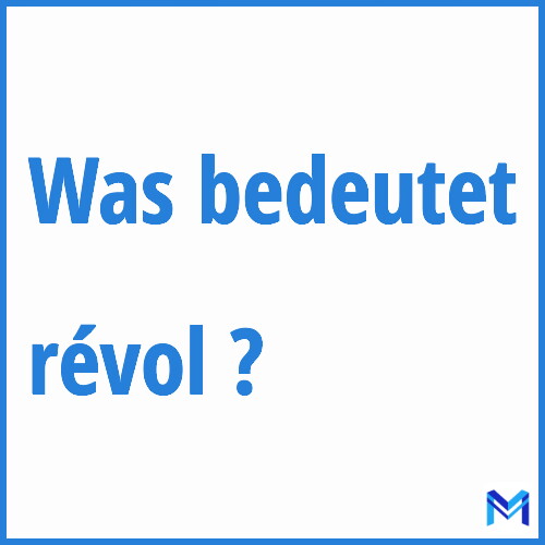 Was bedeutet “révol”?