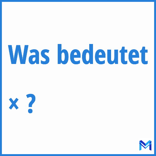 Was bedeutet “×”?